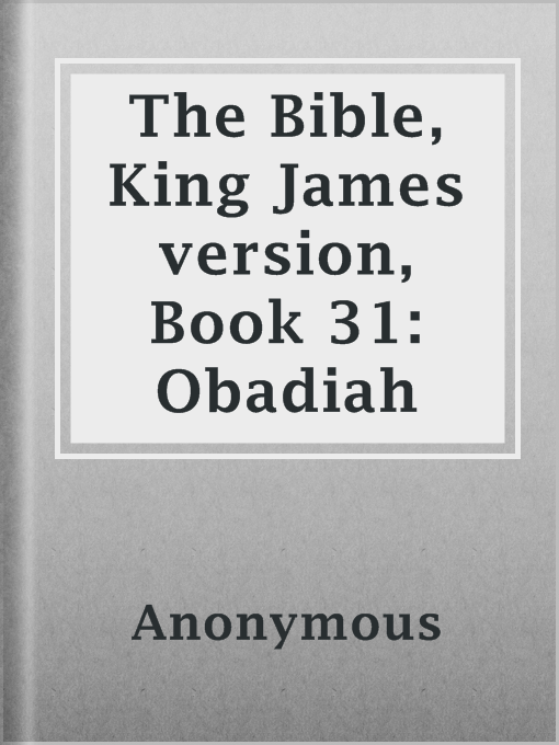 Title details for The Bible, King James version, Book 31: Obadiah by Anonymous - Available
